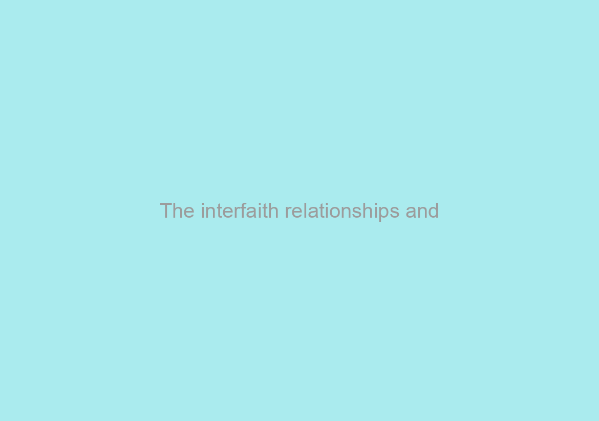 The interfaith relationships and/or marriage between two people of different religions
